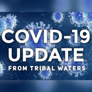 COVID-19 update from Tribal Waters
